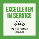 Excelleren in Service: Een duurzaam succesvol bedrijf door uitzonderlijke klantenservice Audiobook