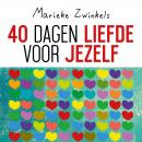 40 dagen liefde voor jezelf: Jouw route naar meer vrijheid, rust en geluk Audiobook