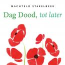 Dag Dood, tot later: Een verkenningsgids voor de levenden Audiobook