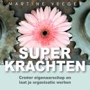 [Dutch; Flemish] - Superkrachten: Creëer eigenaarschap en laat je organisatie werken Audiobook