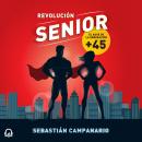 Revolución senior: El auge de la generación + 45, Sebastián Campanario