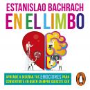 En el limbo: Aprendé a diseñar tus emociones para convertirte en quien siempre quisiste ser Audiobook