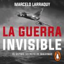 La guerra invisible: El último secreto de Malvinas Audiobook