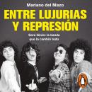 Entre lujurias y represión: Serú Girán: la banda que lo cambió todo Audiobook