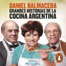 Grandes historias de la cocina argentina Audiobook