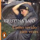 [Spanish] - Como vivido cien veces (Biblioteca Cristina Bajo) Audiobook