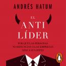 El antilíder: Por qué las personas no renuncian a las empresas sino a sus jefes Audiobook