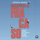 [Spanish] - Sobrevivir al fracaso: Primeros auxilios para negocios al borde (y cómo prevenirlo) Audiobook