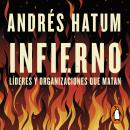 Infierno: Líderes y organizaciones que matan Audiobook