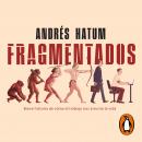 Fragmentados: Breve historia de cómo el trabajo nos arruinó la vida Audiobook