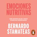 [Spanish] - Emociones nutritivas: Cómo sentirnos mejor y crecer en nuestras circunstancias Audiobook