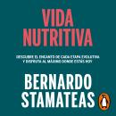 [Spanish] - Vida nutritiva: Descubre el encanto de cada etapa evolutiva y disfruta al máximo donde e Audiobook