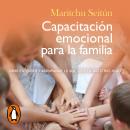 Capacitación emocional para la familia: Cómo entender y acompañar lo que sienten nuestros hijos Audiobook
