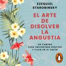 [Spanish] - El arte de disolver la angustia: Un camino para encontrar sentido y fluir en el vacío Audiobook