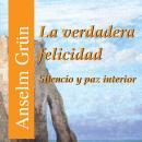 [Spanish] - La verdadera felicidad: Silencio y paz interior Audiobook