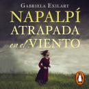[Spanish] - Napalpí: Atrapada en el viento Audiobook