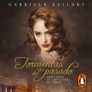 [Spanish] - Tormentas del pasado: Amor y pasión en la Revolución del Parque Audiobook