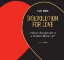 (R)evolution for Love: A Better Relationship or a Brilliant Break Up? Audiobook