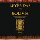 Leyendas de Bolivia: Herencia de un pueblo indomable Audiobook