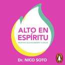 [Spanish] - Alto en espíritu: Medicina que encenderá tu salud Audiobook