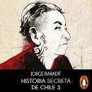 Historia secreta de Chile 3 Audiobook