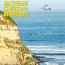 Between Cliffs and Airports: Causality in life or a life full of coincidences... Audiobook