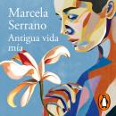 [Spanish] - Antigua vida mía Audiobook
