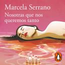 [Spanish] - Nosotras que nos queremos tanto Audiobook