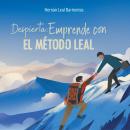 [Spanish] - Despierta: Emprende con el Método Leal: Las claves para emprender con éxito y alcanzar tu independencia económica Audiobook