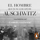 [Spanish] - El hombre que nunca escapó de Auschwitz Audiobook