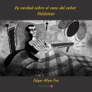 [Spanish] - La verdad sobre el caso del señor Valdemar Audiobook