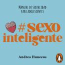 [Spanish] - #Sexointeligente: Manual de sexualidad para adolescente Audiobook