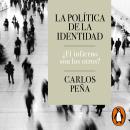 [Spanish] - La política de la identidad ¿El infierno son los otros? Audiobook