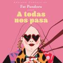 [Spanish] - A todas nos pasa Audiobook
