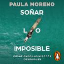 Soñar lo imposible Audiobook