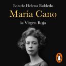 María Cano. La Virgen Roja Audiobook