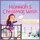 Hannah's Christmas Wish - based on a true story: An inspiring Christmas story full of hope and compa Audiobook