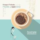 [Hungarian] - Mielőtt a kávé kihűl (teljes) Audiobook