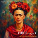 [Hungarian] - Frida vagyok (teljes) Audiobook