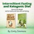 Ketogenic Diet and Intermittent Fasting-2 Manuscripts: An Entire Beginners Guide to the Keto Fasting Audiobook