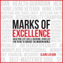 Marks of Excellence: Adulting Life Skills Wisdom, Chiseled for Teens to Survive the Modern World Audiobook