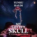 My Lovely Skull and Other Skeletons Audiobook