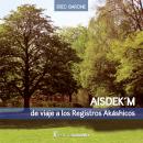Aisdek'm: De viaje a los Registros Akáshicos Audiobook