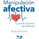 [Spanish] - Manipulación Afectiva: Cuando el amor se enferma Audiobook