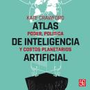 [Spanish] - Atlas de inteligencia artificial - Poder, política y costos planetarios Audiobook