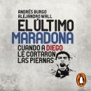 [Spanish] - El último Maradona: Cuando a Diego le cortaron las piernas Audiobook