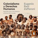 Colonialismo y Derechos Humanos: Apuntes para una historia criminal del mundo Audiobook