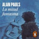 [Spanish] - La mitad fantasma Audiobook