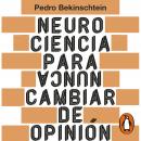 Neurociencia para (nunca) cambiar de opinión Audiobook