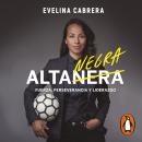 [Spanish] - Alta negra: Fuerza, perseverancia y liderazgo Audiobook